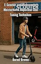 E-Scooter und Kickscooter: Meisterhafte Reparatur und Tuning-Techniken