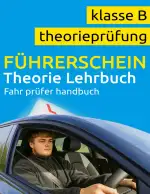 Führerschein Theorie Buch Klasse B - Führerschein Lehrbuch - Führerschein Handbuch Klasse B