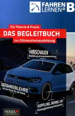 Für Theorie und Praxis: Das Begleitbuch zur Führerscheinausbildung - Fahren lernen B - Mit extra großem Praxisteil (2016)